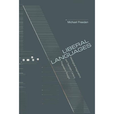 Liberal Languages - by  Michael Freeden (Paperback)