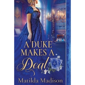 A Duke Makes a Deal - (Gambling Peers) by  Matilda Madison (Paperback) - 1 of 1