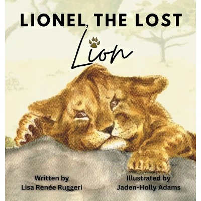 Lionel, the Lost Lion - by Lisa Renée Ruggeri
