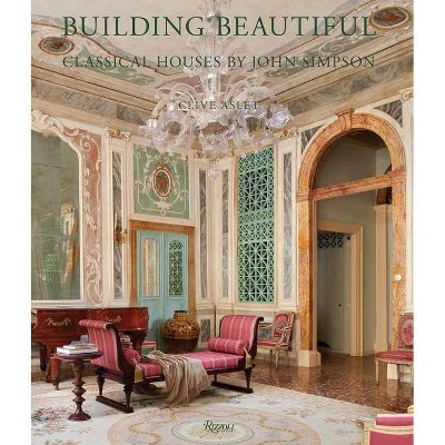 Building Beautiful - by  Clive Aslet (Hardcover)