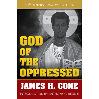 God of the Oppressed: 50th Anniversary Edition - by  James Cone (Paperback)