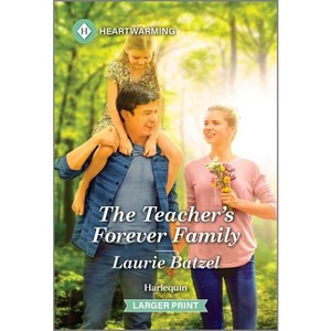 The Teacher's Forever Family - (Crystal Hill Romance) Large Print by  Laurie Batzel (Paperback) - 1 of 1