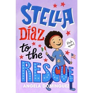 Stella Díaz to the Rescue - (Stella Diaz) by Angela Dominguez - 1 of 1