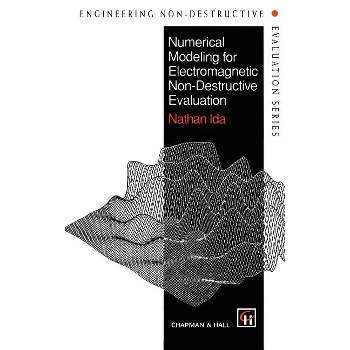 Numerical Modeling for Electromagnetic Non-Destructive Evaluation - (Engineering Non-Destructive Evaluation Series) by  N Ida (Hardcover)