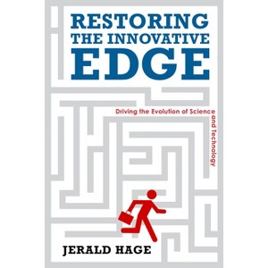 Restoring the Innovative Edge - (Innovation and Technology in the World Economy) by  Jerry Hage (Paperback) - 1 of 1