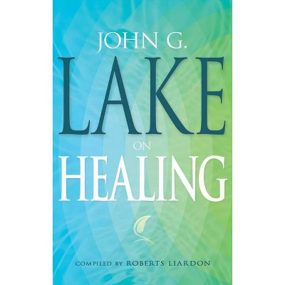 John G. Lake on Healing - by  John G Lake (Paperback)