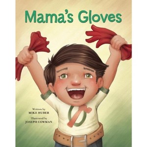 Mama's Gloves - by  Mike Huber (Hardcover) - 1 of 1