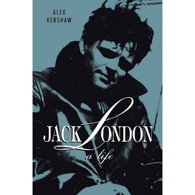 Jack London - by  Alex Kershaw (Paperback)