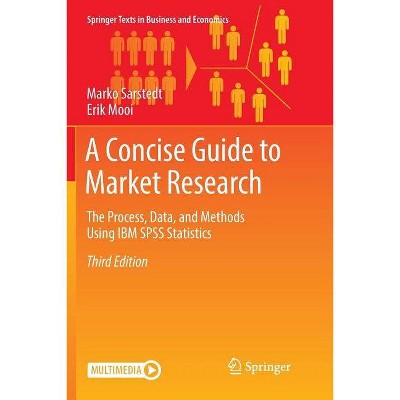 A Concise Guide to Market Research - (Springer Texts in Business and Economics) 3rd Edition by  Marko Sarstedt & Erik Mooi (Paperback)