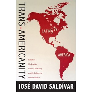 Trans-Americanity - (New Americanists) by  José David Saldívar (Paperback) - 1 of 1