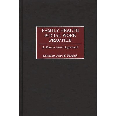Family Health Social Work Practice - by  John Pardeck (Hardcover)