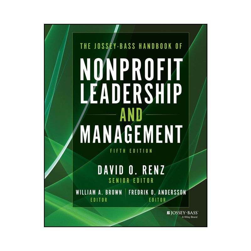 The Jossey-Bass Handbook of Nonprofit Leadership and Management - 5th Edition by  David O Renz & William A Brown & Fredrik O Andersson (Hardcover), 1 of 2