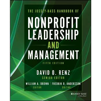 The Jossey-Bass Handbook of Nonprofit Leadership and Management - 5th Edition by  David O Renz & William A Brown & Fredrik O Andersson (Hardcover)