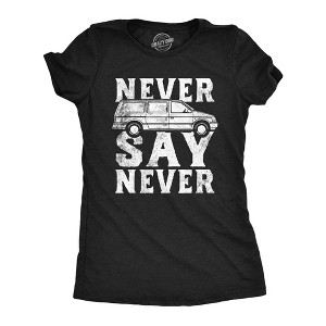 Womens Funny T Shirts Never Say Never Sarcastic Minivan Graphic Tee For Ladies - Crazy Dog Women's T Shirt - 1 of 4