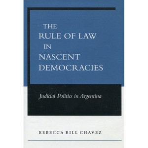 The Rule of Law in Nascent Democracies - by  Rebecca Bill Chavez (Hardcover) - 1 of 1