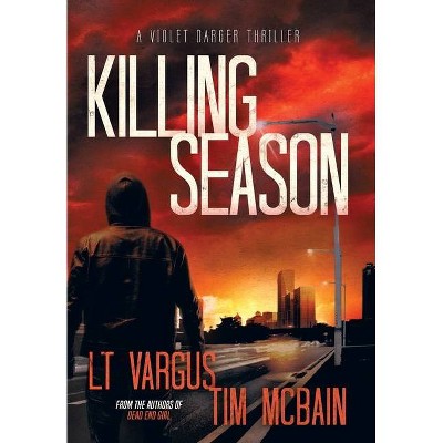 Killing Season - (Violet Darger) by  L T Vargus & Tim McBain (Hardcover)