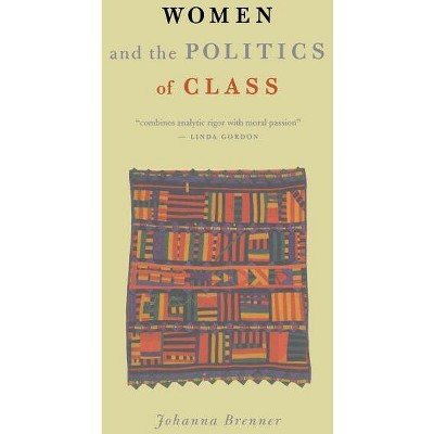 Women and the Politics of Class - by  Johanna Brenner (Paperback)