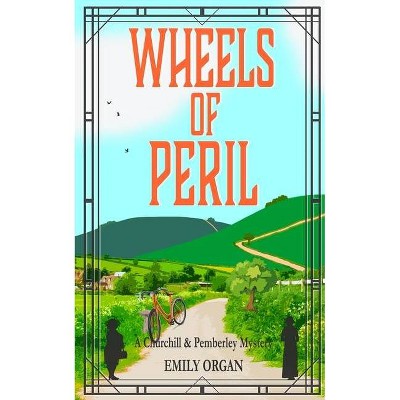 Wheels of Peril - (Churchill and Pemberley) by  Emily Organ (Paperback)