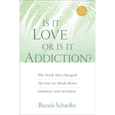 Is It Love or Is It Addiction - 3rd Edition by  Brenda Schaeffer (Paperback)