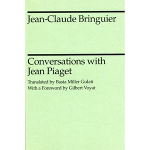 Conversations with Jean Piaget - 2nd Edition by  Jean-Claude Bringuier (Paperback) - 1 of 1