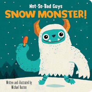 Not-So-Bad Guys Snow Monster! - by  Michael Buxton (Board Book) - 1 of 1