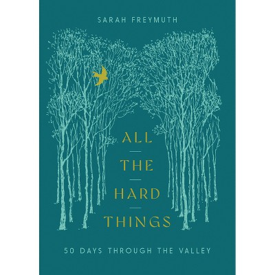 All the Hard Things - by  Sarah Freymuth (Hardcover)