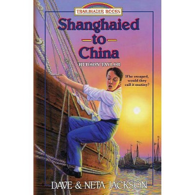 Shanghaied to China - (Trailblazer Books) by  Neta Jackson & Dave Jackson (Paperback)