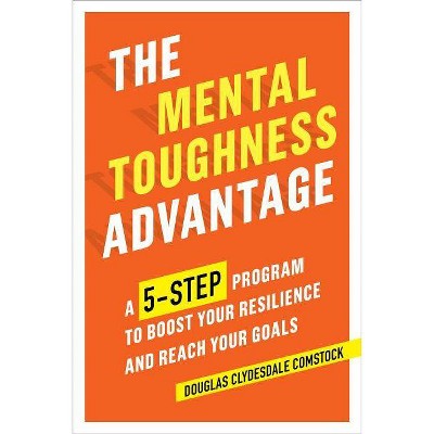 The Mental Toughness Advantage - by  Douglas Comstock (Paperback)