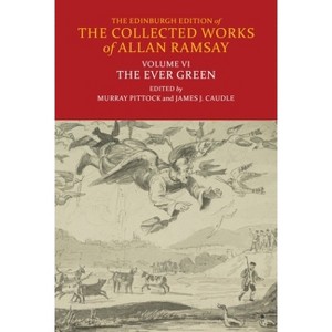 The Ever Green - (Edinburgh Edition of the Collected Works of Allan Ramsay) by  Allan Ramsay (Hardcover) - 1 of 1