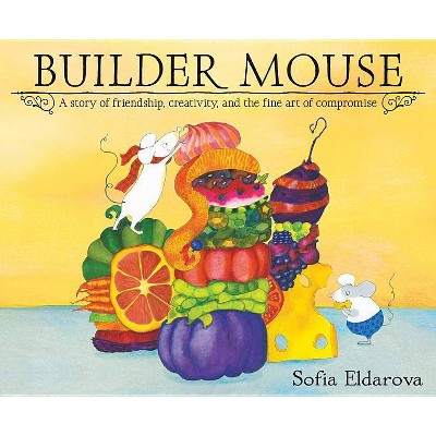 Builder Mouse - by  Sofia Eldarova (Hardcover)