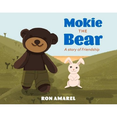 Mokie the Bear - by  Ron Amarel (Hardcover)