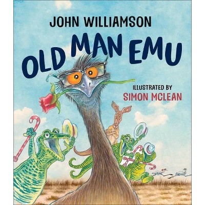 Old Man Emu - by  John Williamson (Hardcover)