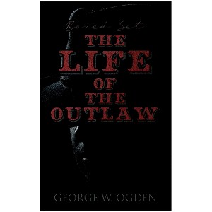 The Life of the Outlaw (Boxed Set) - by  George W Ogden (Paperback) - 1 of 1