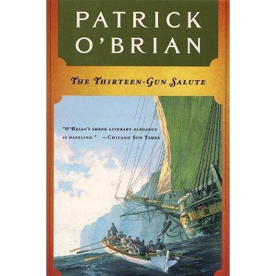 The Thirteen Gun Salute - (Aubrey/Maturin Novels) by  Patrick O'Brian (Paperback)