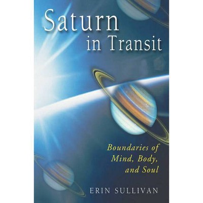 Saturn in Transit - 2nd Edition by  Erin Sullivan (Paperback)