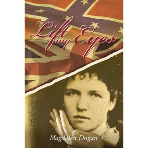 Lift My Eyes - by  Magdalen Dugan (Paperback) - 1 of 1