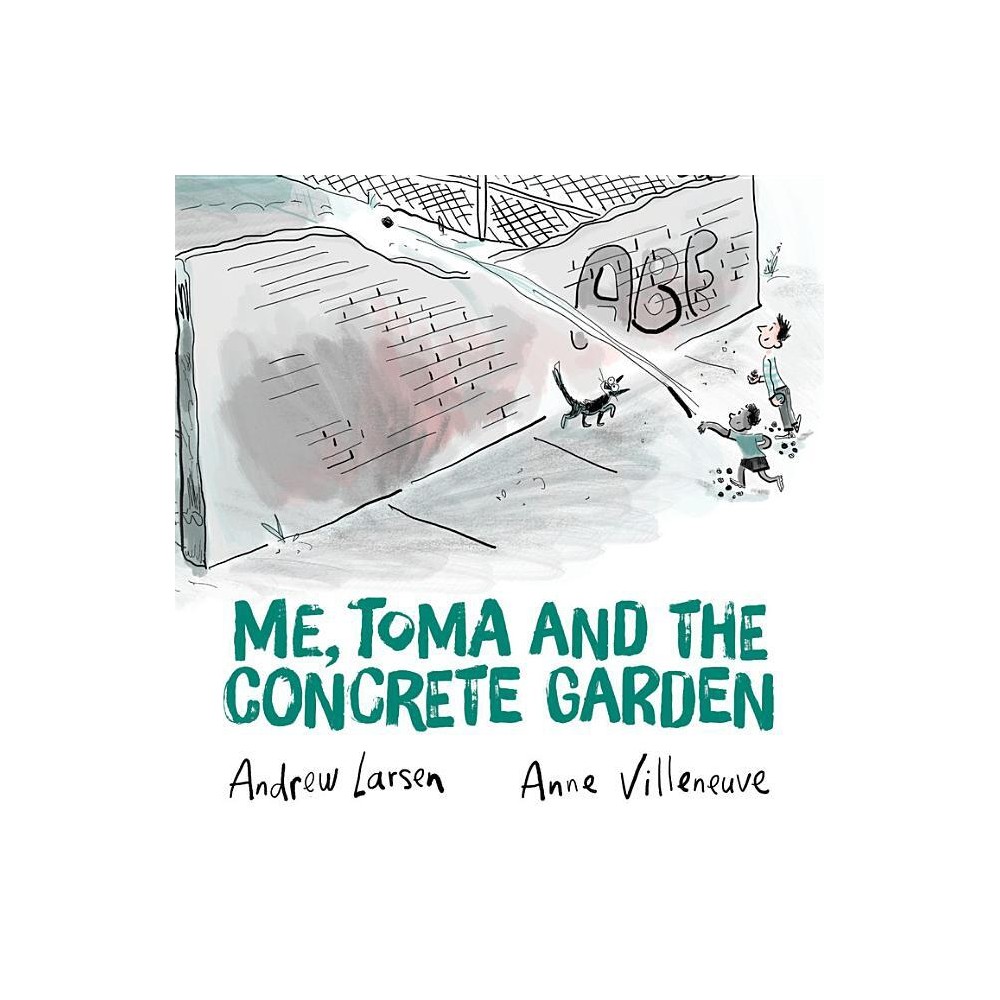 Me, Toma and the Concrete Garden - by Andrew Larsen (Hardcover)