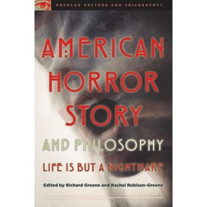 American Horror Story and Philosophy - (Popular Culture and Philosophy) by  Richard Greene & Rachel Robison-Greene (Paperback) - 1 of 1