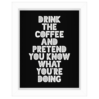 Drink The Coffee And Pretend You Know What You Are Doing' By Motivated Type Shadow Box Framed Wall Art Home Decor - Americanflat