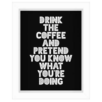 Americanflat Minimalist Motivational Drink The Coffee And Pretend You Know What You Are Doing' By Motivated Type Shadow Box Framed Wall Art Home Decor
