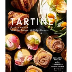 Tartine: A Classic Revisited - by  Elisabeth M Prueitt & Chad Robertson (Hardcover)