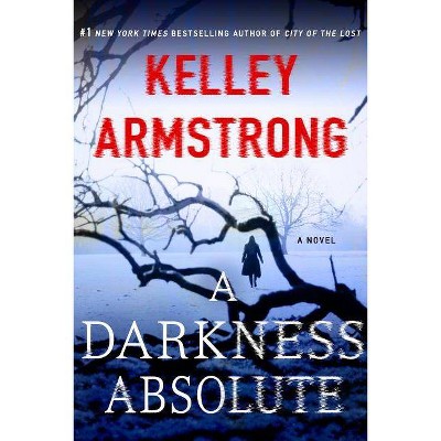 A Darkness Absolute - (Casey Duncan Novels) by  Kelley Armstrong (Paperback)