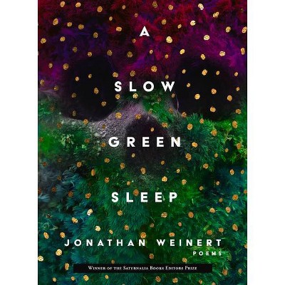 A Slow Green Sleep - by  Jonathan Weinert (Paperback)