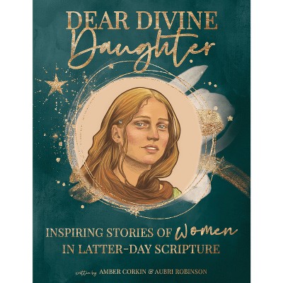 Dear Divine Daughter - by  Amber Corkin & Aubri Robinson (Hardcover)