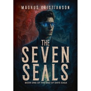 The Seven Seals - (Last Days Trilogy) by  Magnus Kristianson (Paperback) - 1 of 1