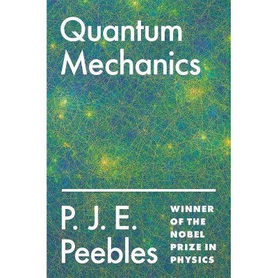 Quantum Mechanics - by  P J E Peebles (Paperback)