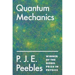 Quantum Mechanics - by  P J E Peebles (Paperback) - 1 of 1