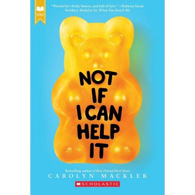 Not If I Can Help It (Scholastic Gold) - by  Carolyn Mackler (Paperback)