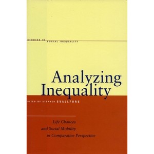 Analyzing Inequality - (Studies in Social Inequality) 23rd Edition by  Stefan Svallfors (Paperback) - 1 of 1