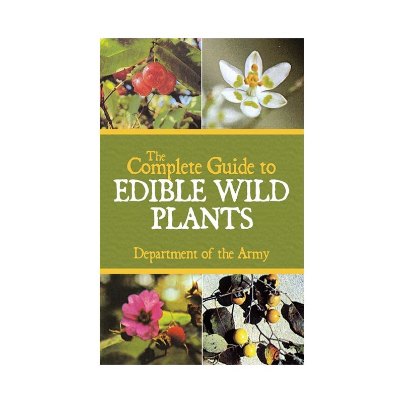The Complete Guide to Edible Wild Plants - by  U S Department of the Army (Paperback), 1 of 2